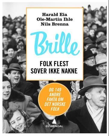 Brille : folk flest sover ikke nakne og 149 andre fakta om det norske folk