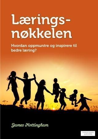 Læringsnøkkelen : hvordan oppmuntre og inspirere til bedre læring?