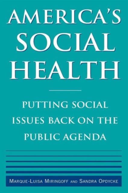 America's Social Health : Putting Social Issues Back on the Public Agenda