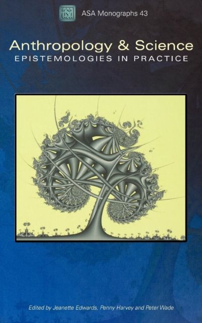 Anthropology and Science : Epistemologies in Practice