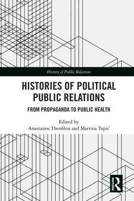 Histories of Political Public Relations : From Propaganda to Public Health