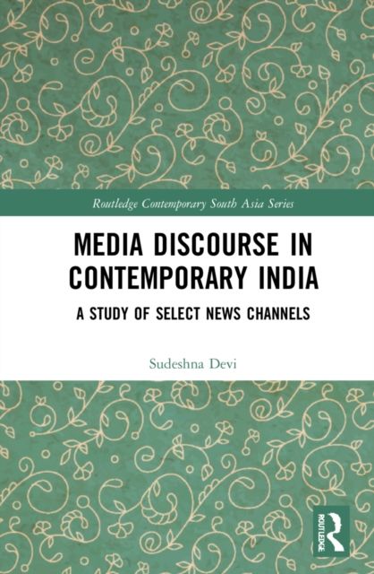 Media Discourse in Contemporary India : A Study of Television News