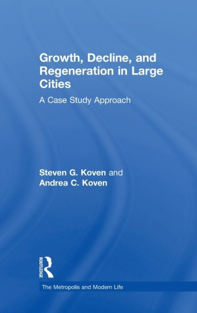 Growth, Decline, and Regeneration in Large Cities : A Case Study Approach