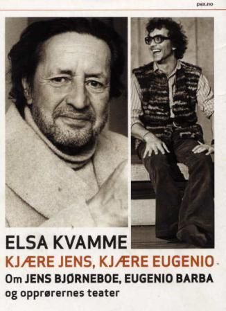 Kjære Jens, kjære Eugenio : om Jens Bjørneboe, Eugenio Barba og opprørernes teater