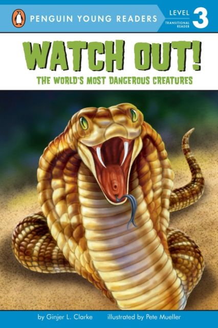 Watch Out! : The World's Most Dangerous Creatures