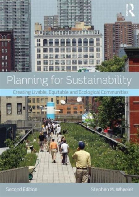 Planning for Sustainability : Creating Livable, Equitable and Ecological Communities