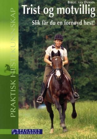 Trist og motvillig : slik får du en fornøyd hest!
