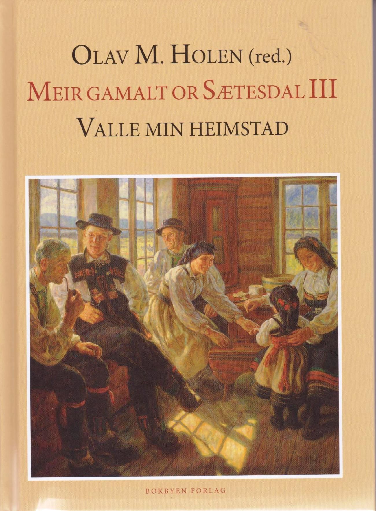 Meir gamalt or Sætesdal. III. Valle min heimstad