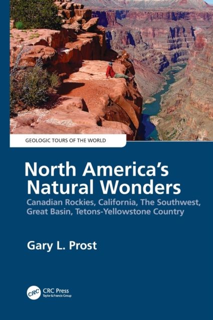 North America's Natural Wonders : Canadian Rockies, California, The Southwest, Great Basin, Tetons-Yellowstone Country