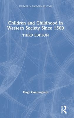 Children and Childhood in Western Society Since 1500