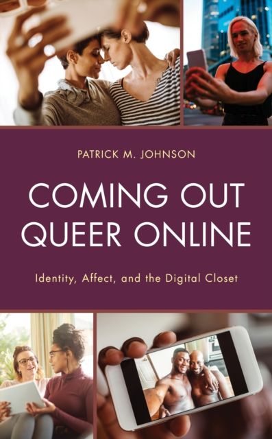 Coming Out Queer Online : Identity, Affect, and the Digital Closet