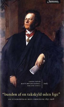 "Bunden af en takskyld uden lige" : om svenskspråklig Ibsen-formidling 1857-1906