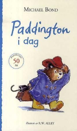 Paddington i dag : de siste historiene om Paddington