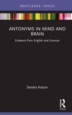 Antonyms in Mind and Brain : Evidence from English and German