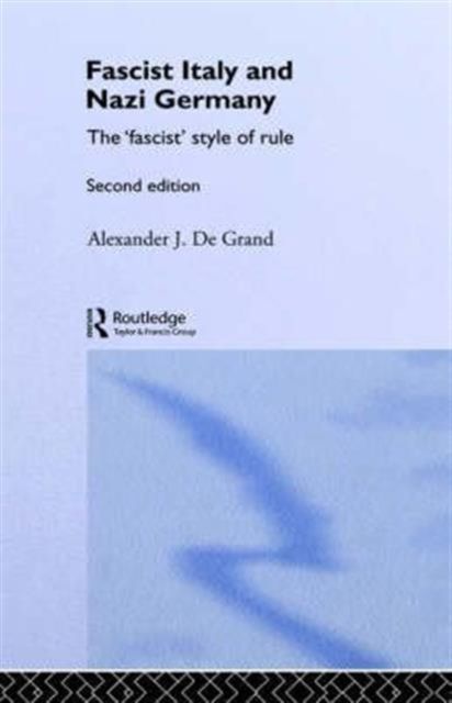 Fascist Italy and Nazi Germany : The 'Fascist' Style of Rule