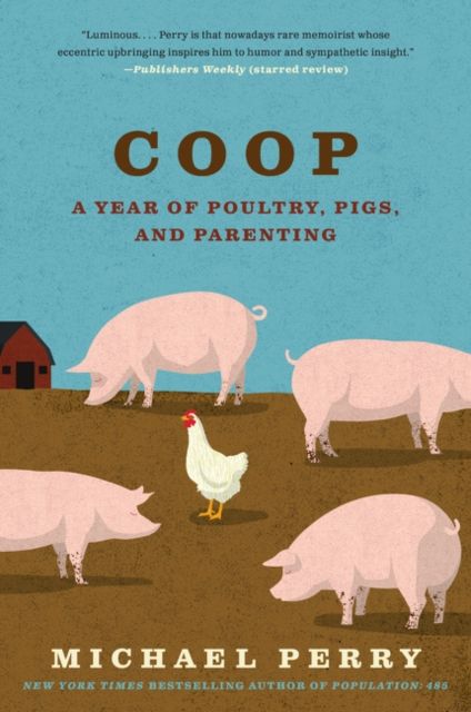 Coop : A Year of Poultry, Pigs, and Parenting