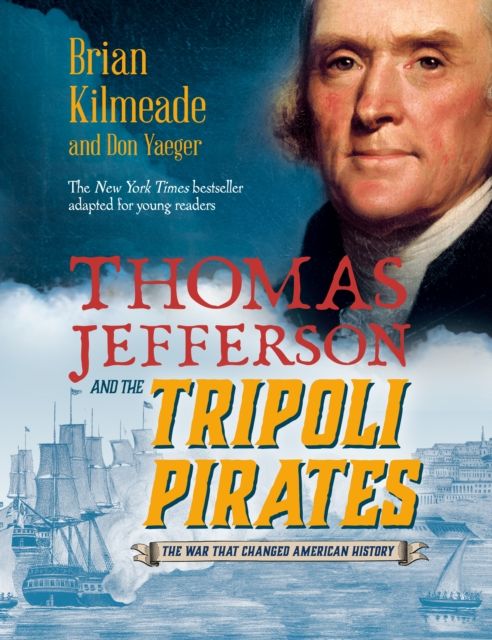 Thomas Jefferson and the Tripoli Pirates (Young Readers Adaptation) : The War That Changed American History