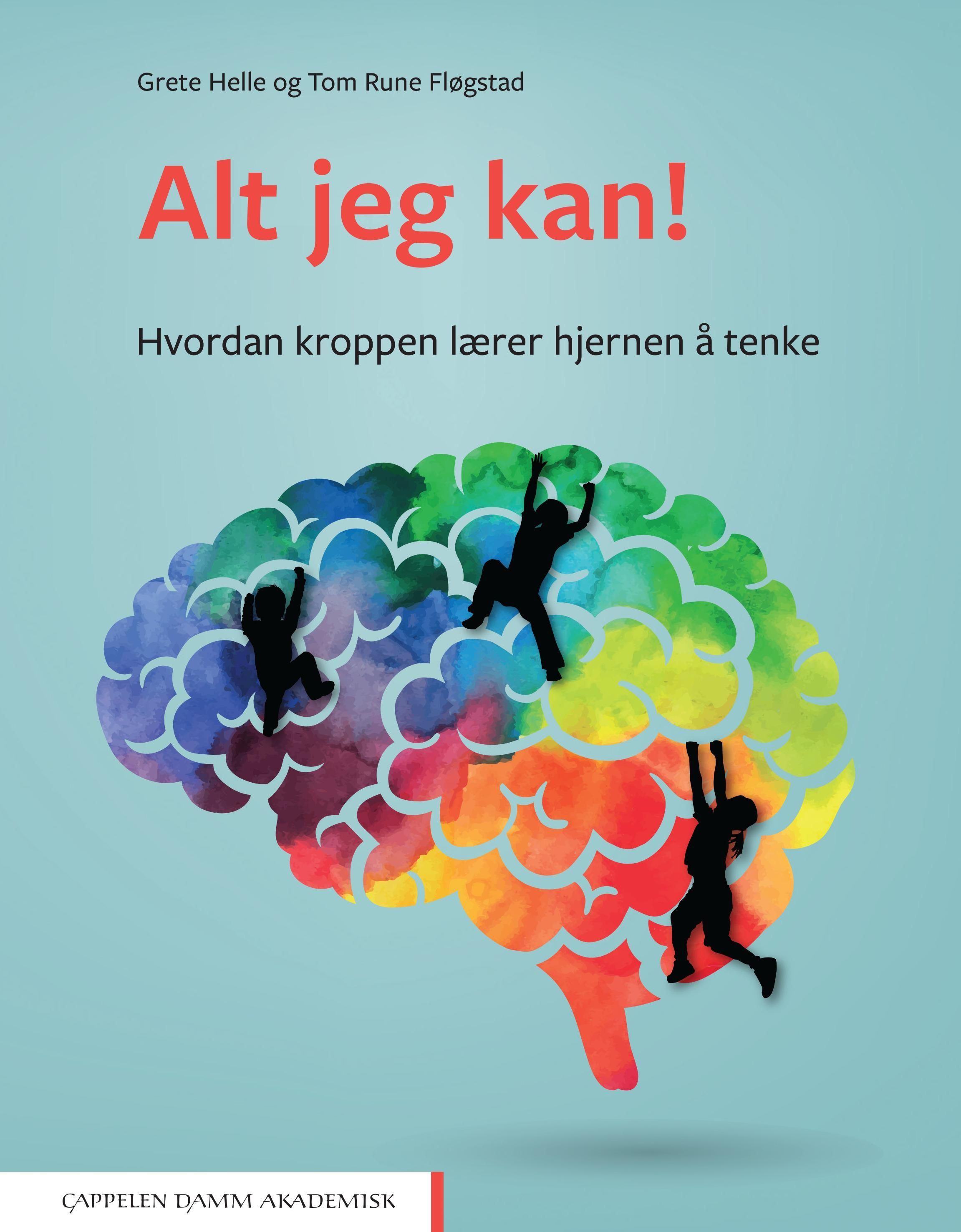 Alt jeg kan! : hvordan kroppen lærer hjernen å tenke