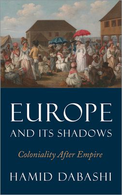 Europe and its shadows : coloniality after empire
