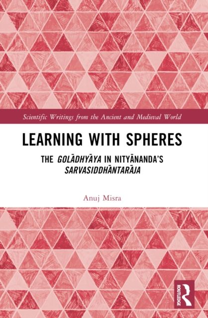Learning With Spheres : The goladhyaya in Nityananda’s Sarvasiddhantaraja