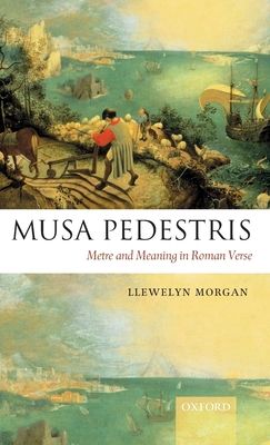 Musa Pedestris : Metre and Meaning in Roman Verse