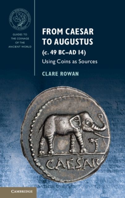 From Caesar to Augustus (c. 49 BC–AD 14) : Using Coins as Sources