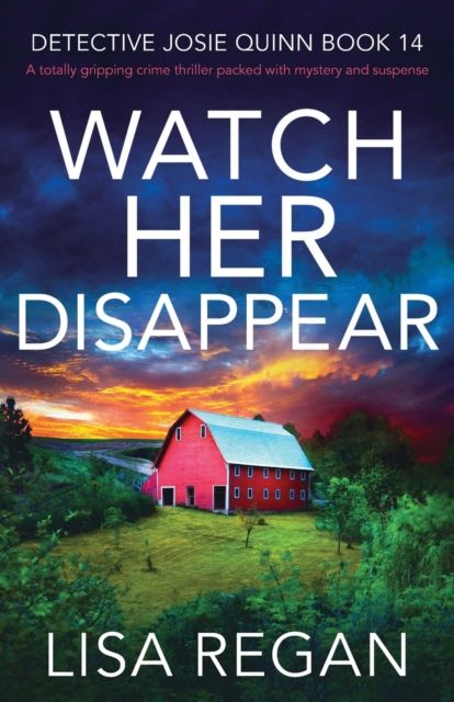 Watch Her Disappear : A totally gripping crime thriller packed with mystery and suspense