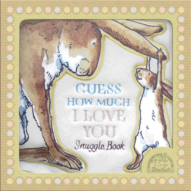 Guess How Much I Love You : A soft, huggable book of love for babies and toddlers, the perfect gift for little ones and new parents