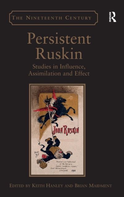 Persistent Ruskin : Studies in Influence, Assimilation and Effect