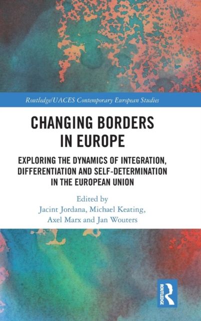 Changing Borders in Europe : Exploring the Dynamics of Integration, Differentiation and Self-Determination in the European Union
