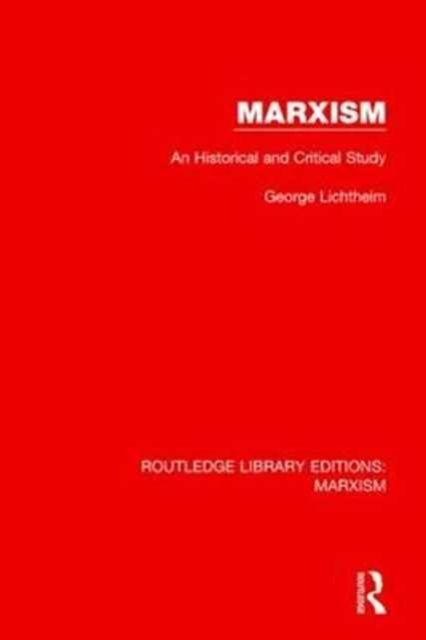 Marxism (RLE Marxism) : An Historical and Critical Study