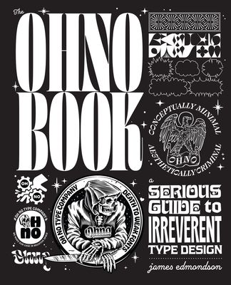The Ohno Book : A Serious Guide to Irreverent Type Design