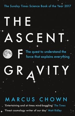 The ascent of gravity : the quest to understand the force that explains everything