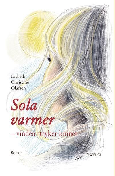 Forsidebilde av Sola varmer - vinden stryker kinnet : roman