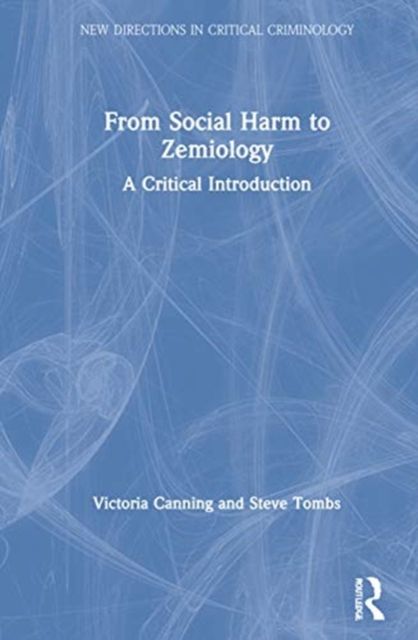 From Social Harm to Zemiology : A Critical Introduction