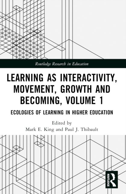 Learning as Interactivity, Movement, Growth and Becoming, Volume 1 : Ecologies of Learning in Higher Education