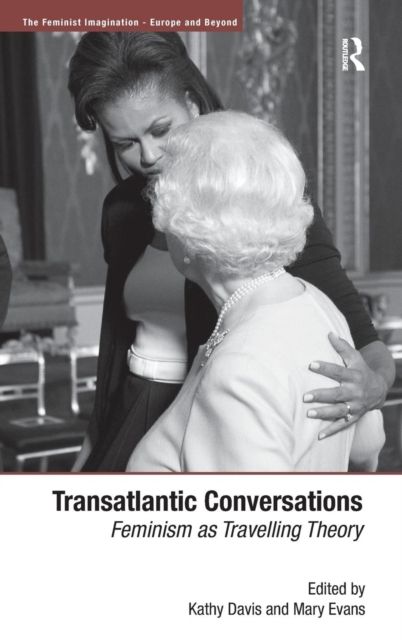 Transatlantic Conversations : Feminism as Travelling Theory