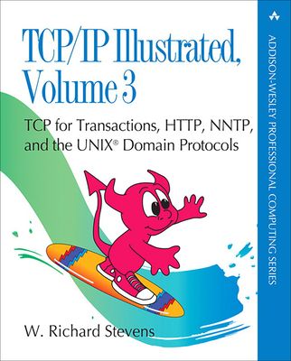 TCP/IP Illustrated, Volume 3 : TCP for Transactions, HTTP, NNTP, and the UNIX Domain Protocols