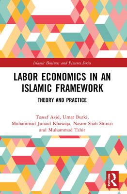 Labor Economics in an Islamic Framework : Theory and Practice