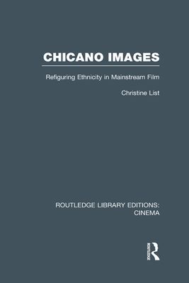 Chicano Images : Refiguring Ethnicity in Mainstream Film