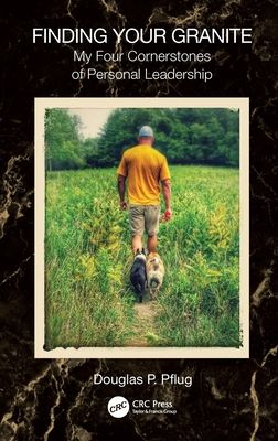Finding Your Granite : My Four Cornerstones of Personal Leadership