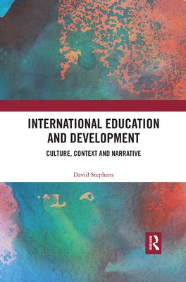 International Education and Development : Culture, Context and Narrative