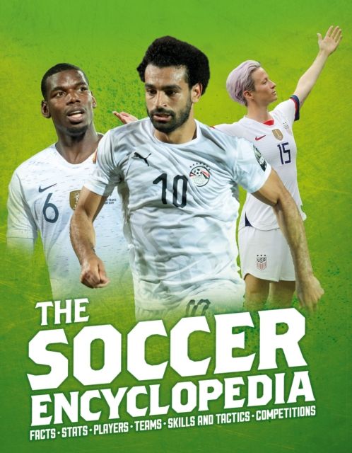 The Kingfisher Soccer Encyclopedia : Facts * Stats * Players * Teams * Skills and Tactics * Competitions