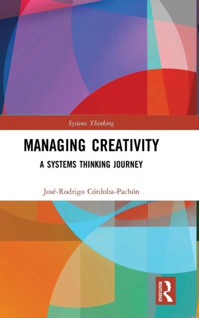 Managing Creativity : A Systems Thinking Journey