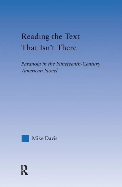 Reading the Text That Isn't There : Paranoia in the Nineteenth-Century Novel