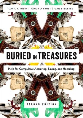 Buried in Treasures : Help for Compulsive Acquiring, Saving, and Hoarding