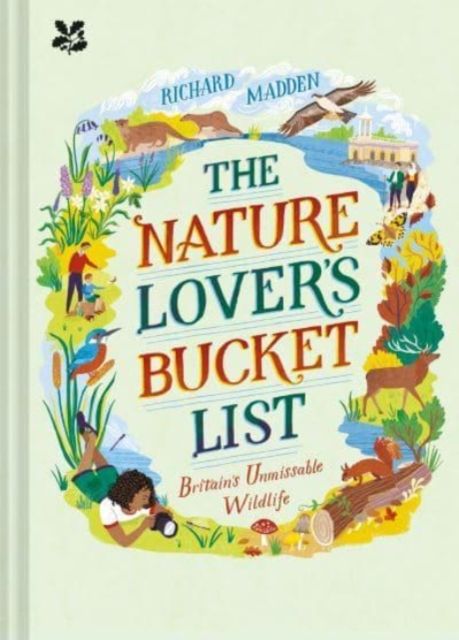 The Nature Lover's Bucket List : Britain's Unmissable Wildlife