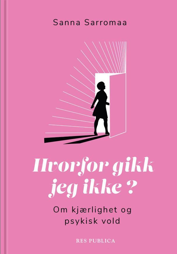 Hvorfor gikk jeg ikke? : om kjærlighet og psykisk vold