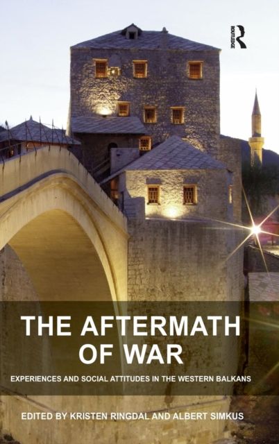 The Aftermath of War : Experiences and Social Attitudes in the Western Balkans