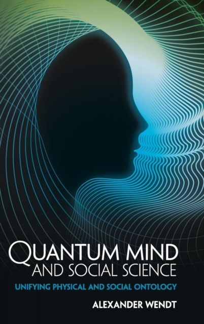Quantum Mind and Social Science : Unifying Physical and Social Ontology